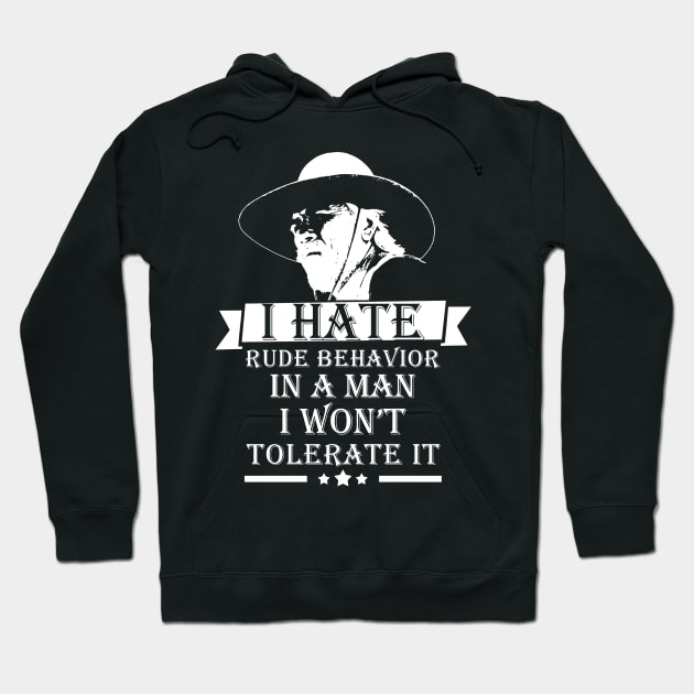 Lonesome dove: I hate rude behavior in a man Hoodie by AwesomeTshirts